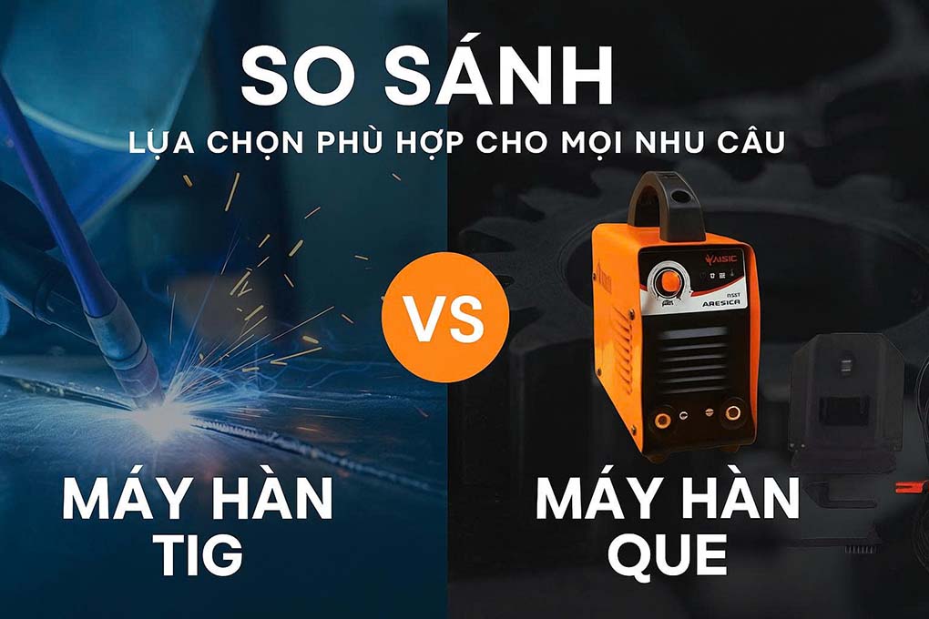 so sánh máy hàn que và máy hàn tig